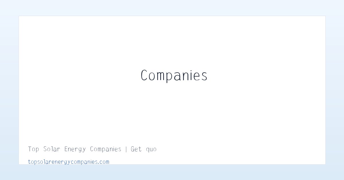 Top Solar Energy Companies | Get quotes from multiple Solar Companies 主图